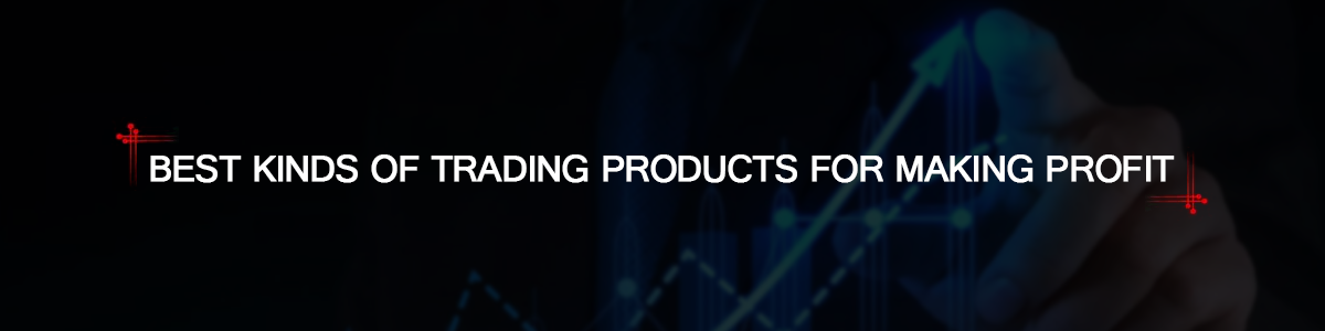 Best Kind of Trading Products